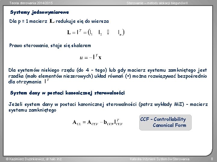 Teoria sterowania 2014/2015 Sterowanie – metody alokacji biegunów II Systemy jednowymiarowe Dla p =