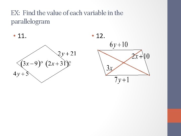 EX: Find the value of each variable in the parallelogram • 11. • 12.
