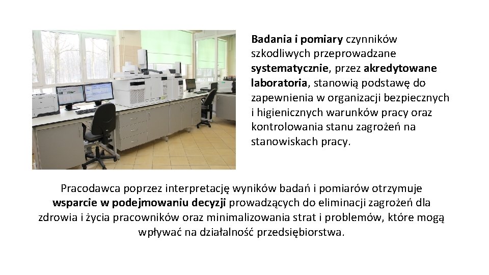 Badania i pomiary czynników szkodliwych przeprowadzane systematycznie, przez akredytowane laboratoria, stanowią podstawę do zapewnienia