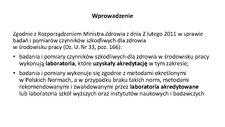 Wprowadzenie Zgodnie z Rozporządzeniem Ministra Zdrowia z dnia 2 lutego 2011 w sprawie badań