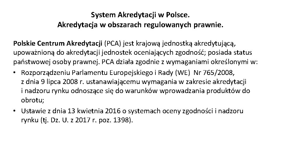 System Akredytacji w Polsce. Akredytacja w obszarach regulowanych prawnie. Polskie Centrum Akredytacji (PCA) jest