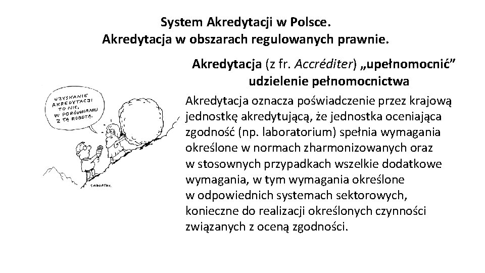 System Akredytacji w Polsce. Akredytacja w obszarach regulowanych prawnie. Akredytacja (z fr. Accréditer) „upełnomocnić”
