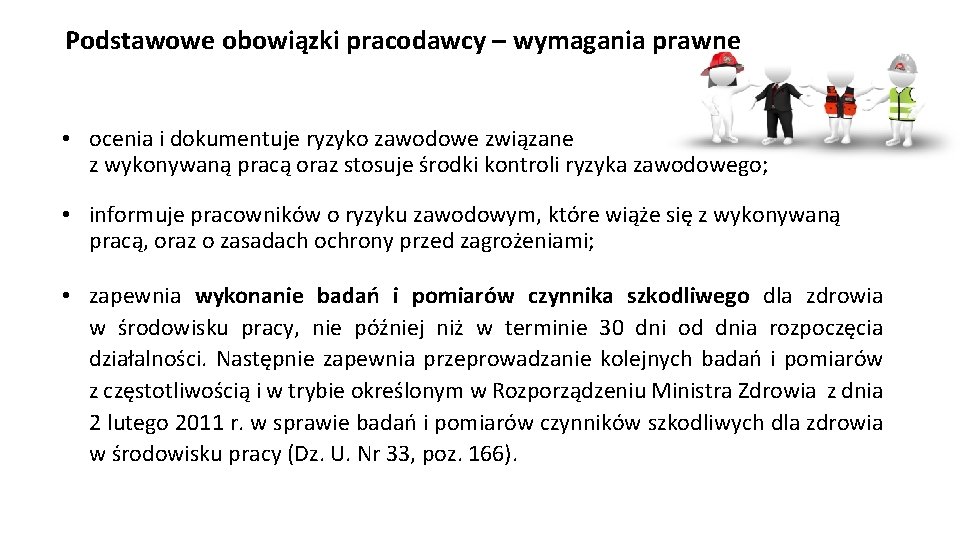 Podstawowe obowiązki pracodawcy – wymagania prawne • ocenia i dokumentuje ryzyko zawodowe związane z