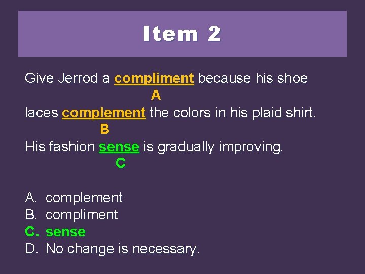 Item 2 Give Jerrod a complimentbecausehis hisshoe A laces complementthe thecolorsininhis hisplaidshirt. B His