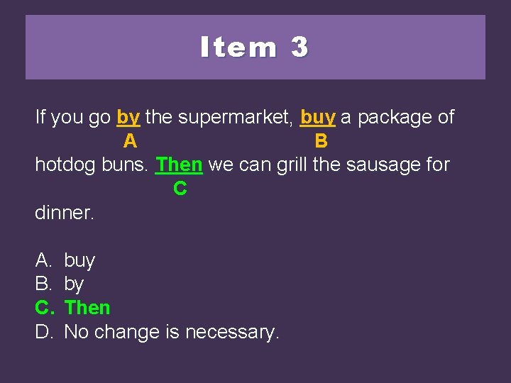 Item 3 If you go by by the supermarket, buyaapackageof of A B hotdog