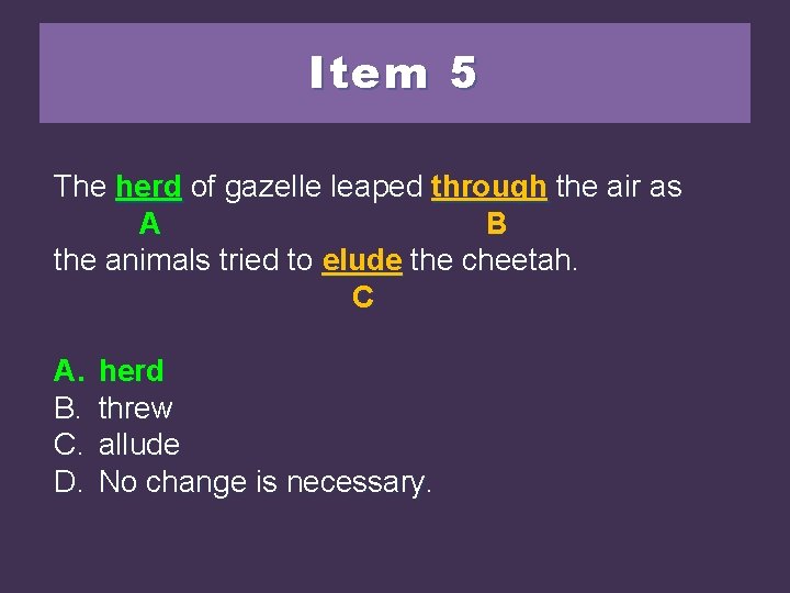 Item 5 The heardofof herd ofgazelleleapedthroughthe theair airasas AA BB the animals tried to