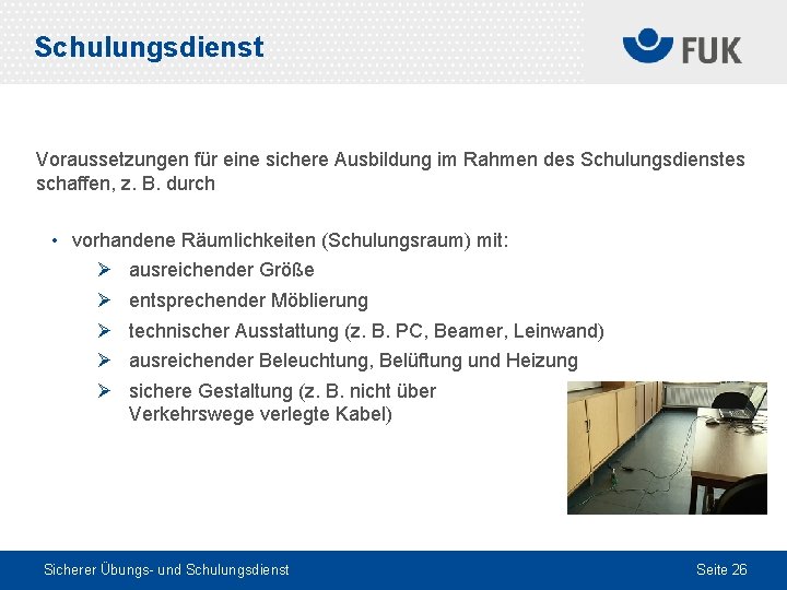 Schulungsdienst Voraussetzungen für eine sichere Ausbildung im Rahmen des Schulungsdienstes schaffen, z. B. durch