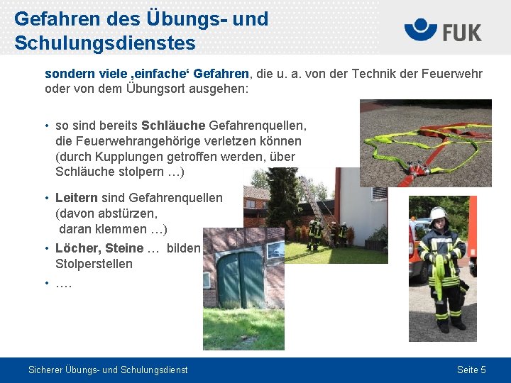 Gefahren des Übungs- und Schulungsdienstes sondern viele ‚einfache‘ Gefahren, die u. a. von der