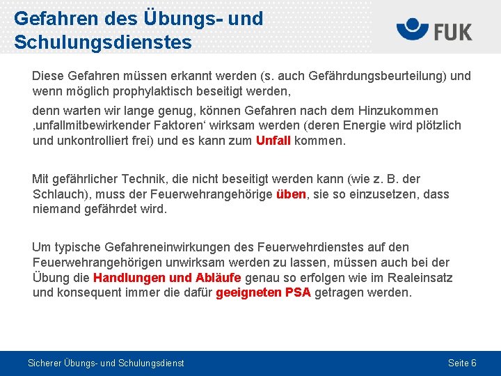 Gefahren des Übungs- und Schulungsdienstes Diese Gefahren müssen erkannt werden (s. auch Gefährdungsbeurteilung) und