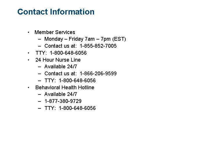 Contact Information • Member Services – Monday – Friday 7 am – 7 pm