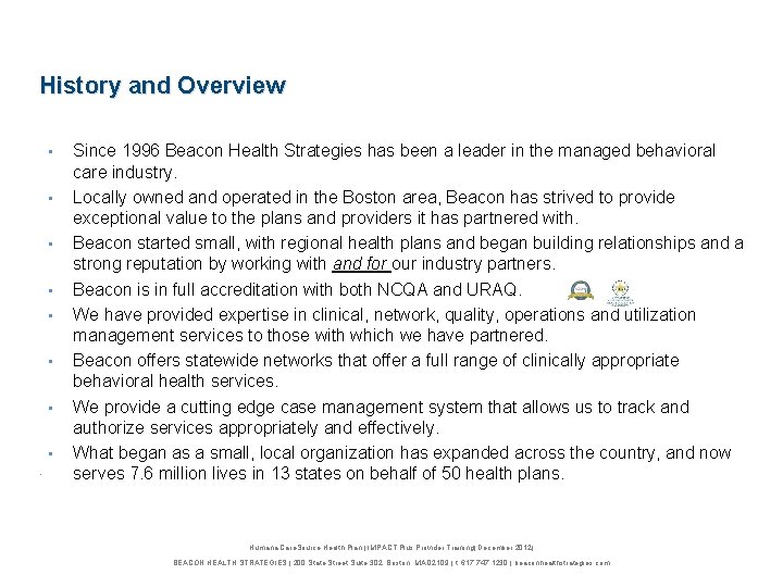 History and Overview • • . Since 1996 Beacon Health Strategies has been a