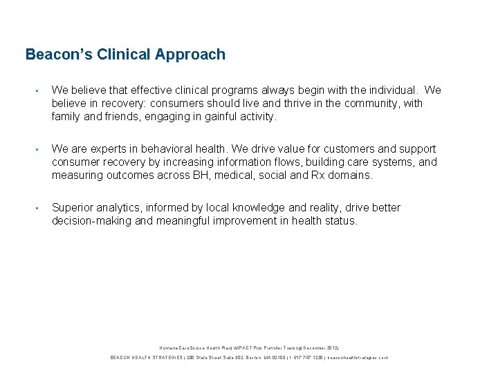 Beacon’s Clinical Approach • We believe that effective clinical programs always begin with the