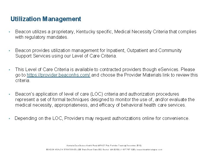 Utilization Management • Beacon utilizes a proprietary, Kentucky specific, Medical Necessity Criteria that complies