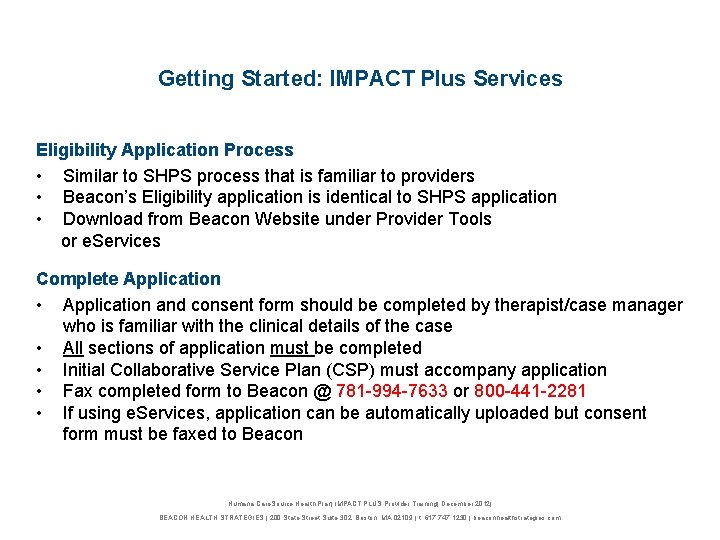 Getting Started: IMPACT Plus Services Eligibility Application Process • Similar to SHPS process that