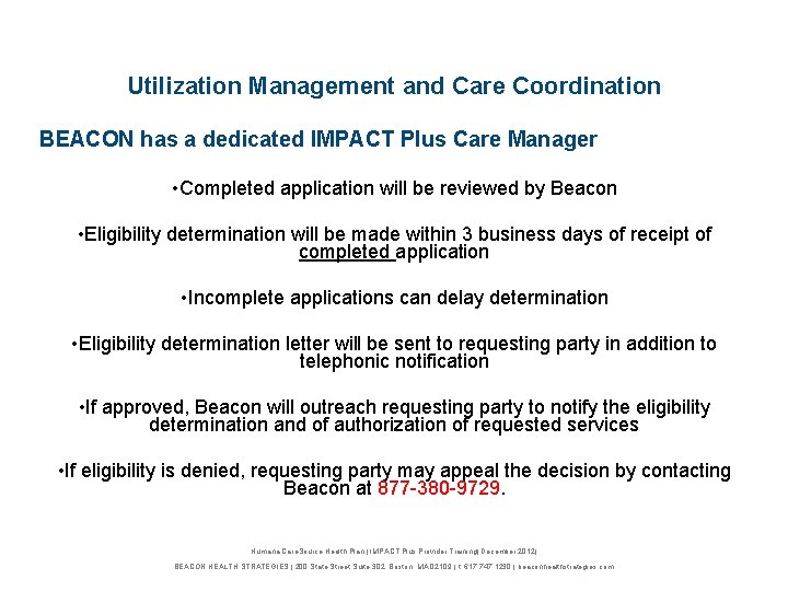 Utilization Management and Care Coordination BEACON has a dedicated IMPACT Plus Care Manager •
