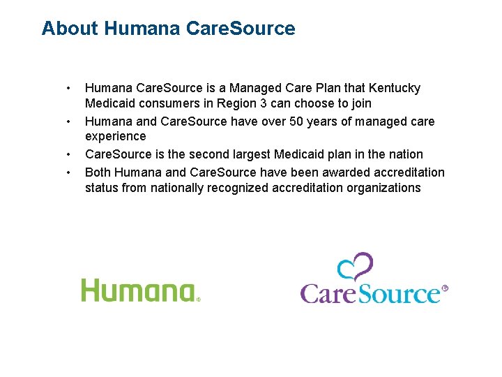 About Humana Care. Source • • Humana Care. Source is a Managed Care Plan