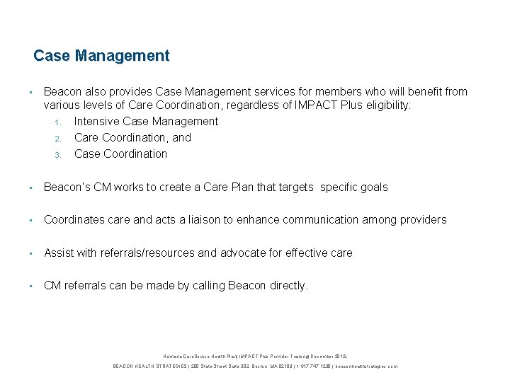 Case Management • Beacon also provides Case Management services for members who will benefit