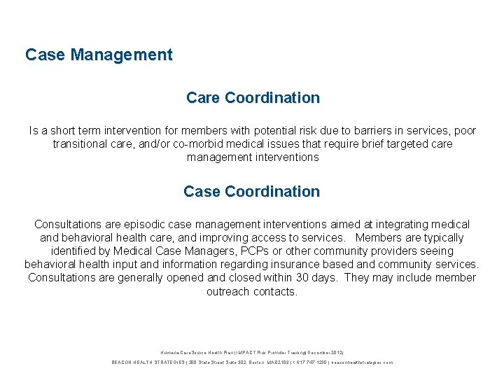 Case Management Care Coordination Is a short term intervention for members with potential risk