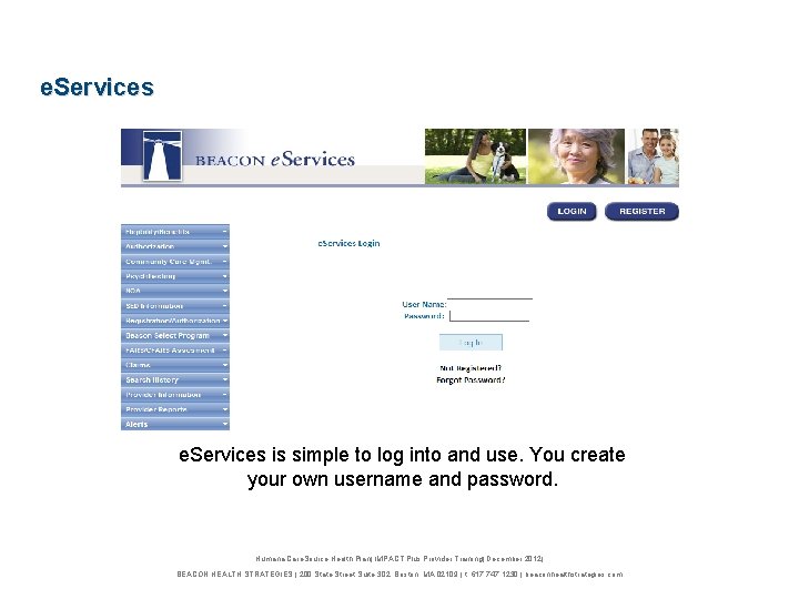 e. Services is simple to log into and use. You create your own username
