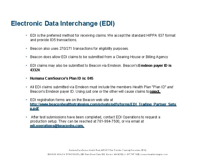 Electronic Data Interchange (EDI) • EDI is the preferred method for receiving claims. We