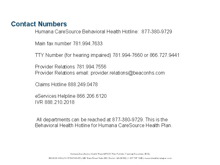 Contact Numbers Humana Care. Source Behavioral Health Hotline: 877 -380 -9729 Main fax number