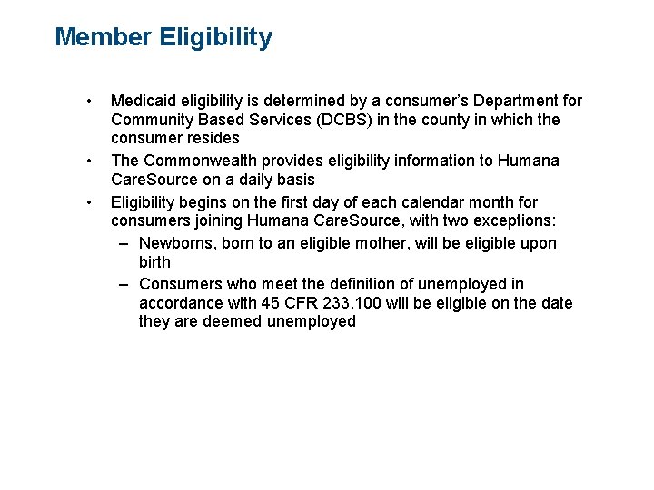Member Eligibility • • • Medicaid eligibility is determined by a consumer’s Department for