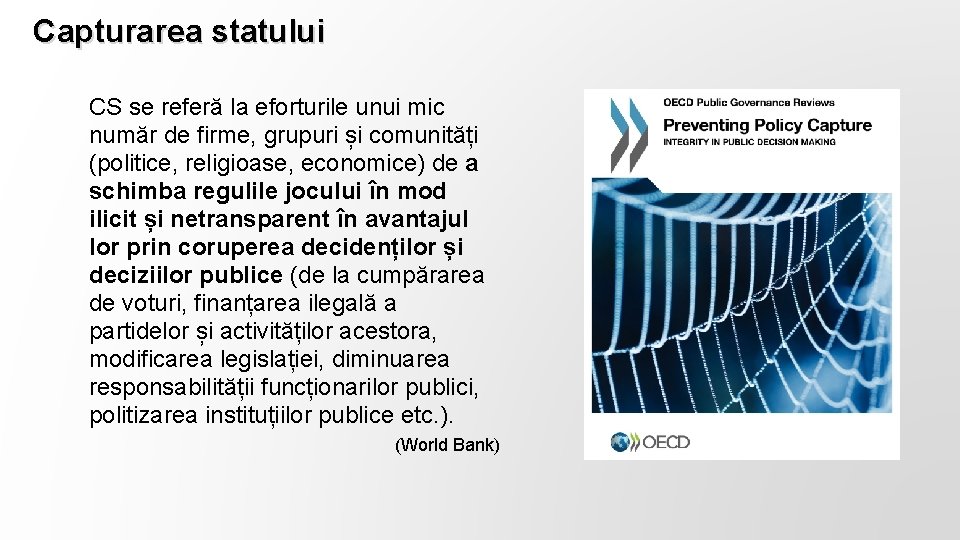 Capturarea statului CS se referă la eforturile unui mic număr de firme, grupuri și
