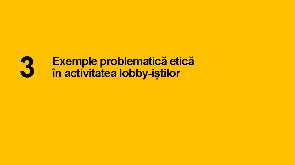 3 Exemple problematică etică în activitatea lobby-iștilor 