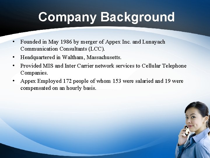 Company Background • Founded in May 1986 by merger of Appex Inc. and Lunayach