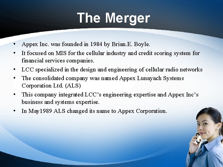 The Merger • Appex Inc. was founded in 1984 by Brian. E. Boyle. •