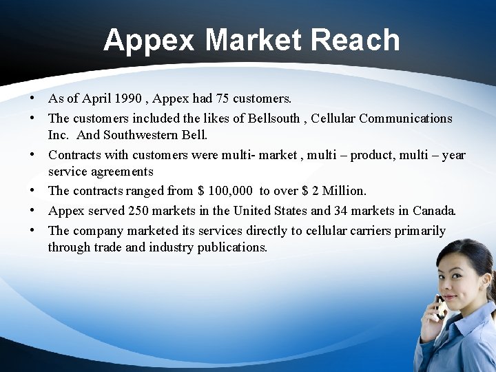 Appex Market Reach • As of April 1990 , Appex had 75 customers. •