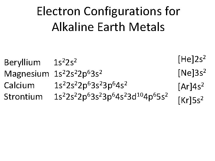 Electron Configurations for Alkaline Earth Metals 1 s 22 s 2 Beryllium Magnesium 1