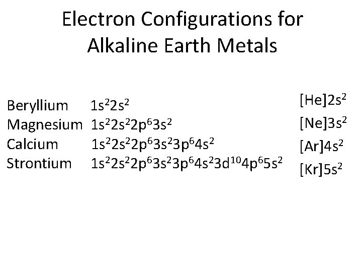 Electron Configurations for Alkaline Earth Metals 1 s 22 s 2 Beryllium Magnesium 1