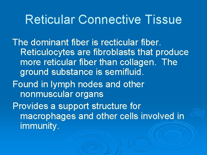 Reticular Connective Tissue The dominant fiber is recticular fiber. Reticulocytes are fibroblasts that produce