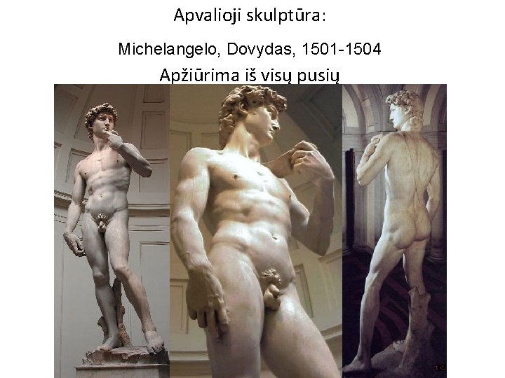 Apvalioji skulptūra: Michelangelo, Dovydas, 1501 -1504 Apžiūrima iš visų pusių 
