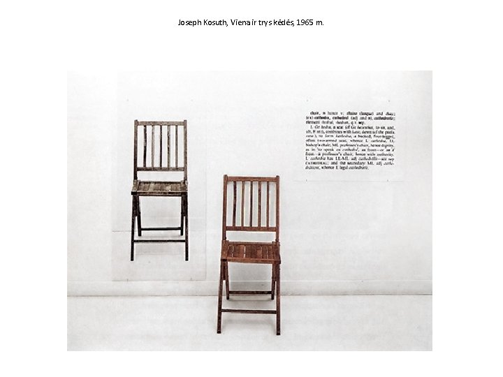 Joseph Kosuth, Viena ir trys kėdės, 1965 m. 