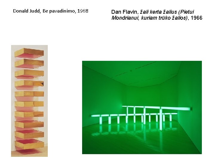 Donald Judd, Be pavadinimo, 1968 2013 -10 -04 Dan Flavin, žali kerta žalius (Pietui