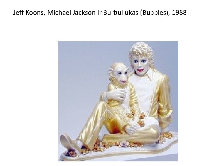 Jeff Koons, Michael Jackson ir Burbuliukas (Bubbles), 1988 