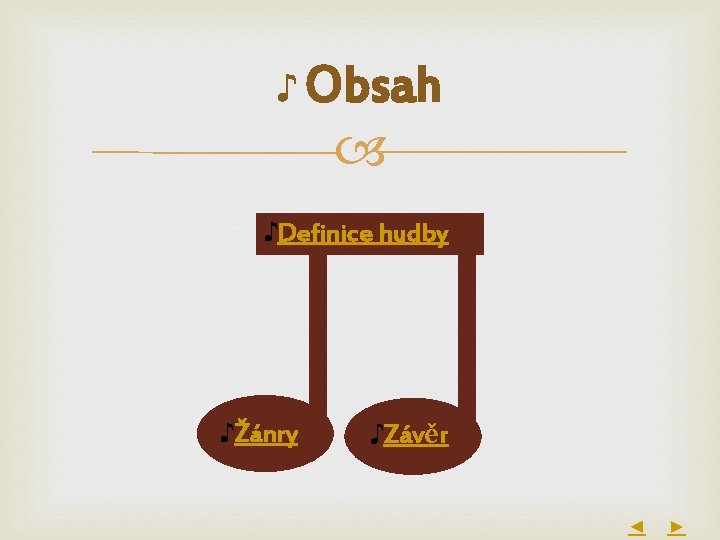 ♪ Obsah ♪Definice hudby ♪Žánry ♪Závěr ◄ ► 