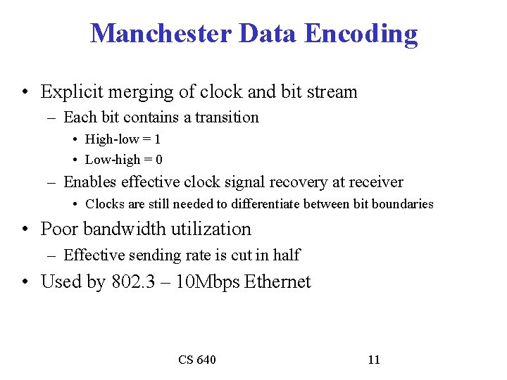 Manchester Data Encoding • Explicit merging of clock and bit stream – Each bit