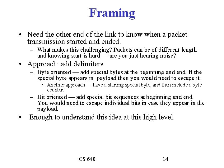 Framing • Need the other end of the link to know when a packet