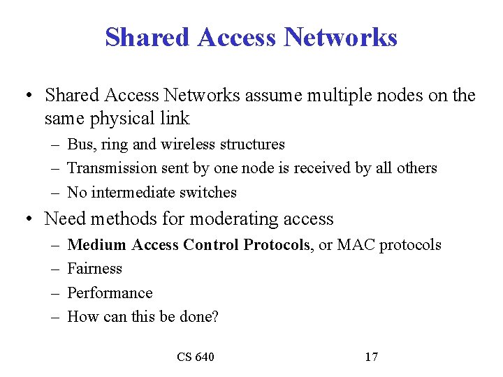 Shared Access Networks • Shared Access Networks assume multiple nodes on the same physical