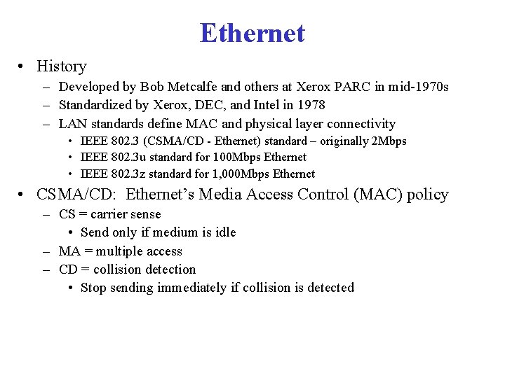 Ethernet • History – Developed by Bob Metcalfe and others at Xerox PARC in