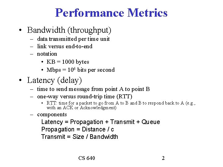 Performance Metrics • Bandwidth (throughput) – data transmitted per time unit – link versus