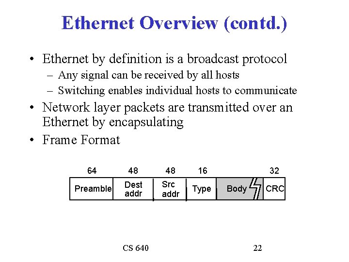 Ethernet Overview (contd. ) • Ethernet by definition is a broadcast protocol – Any