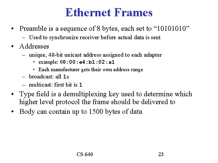 Ethernet Frames • Preamble is a sequence of 8 bytes, each set to “