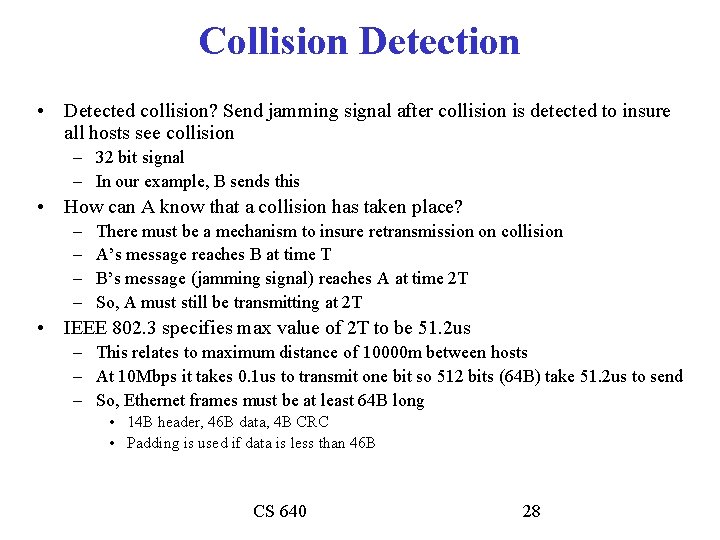 Collision Detection • Detected collision? Send jamming signal after collision is detected to insure