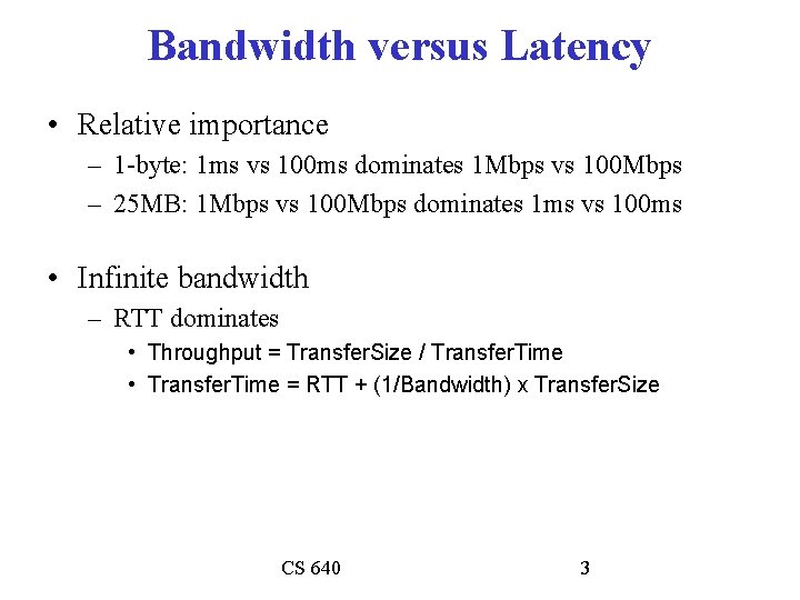 Bandwidth versus Latency • Relative importance – 1 -byte: 1 ms vs 100 ms