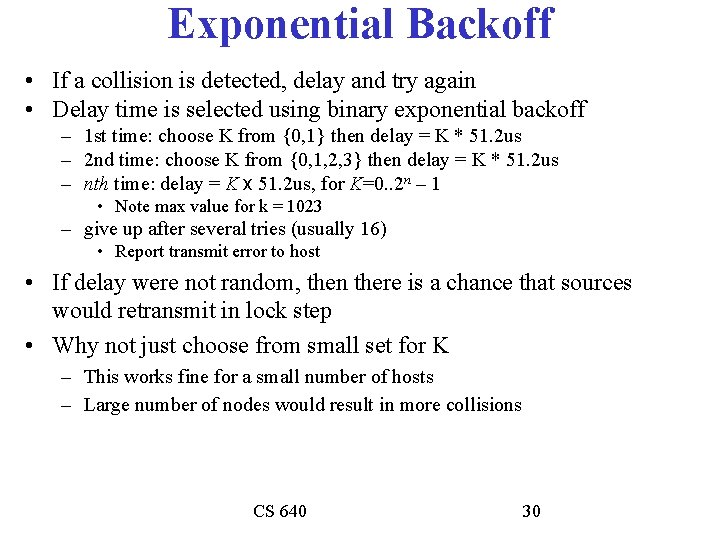 Exponential Backoff • If a collision is detected, delay and try again • Delay