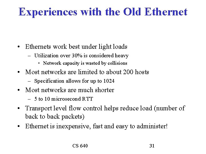 Experiences with the Old Ethernet • Ethernets work best under light loads – Utilization